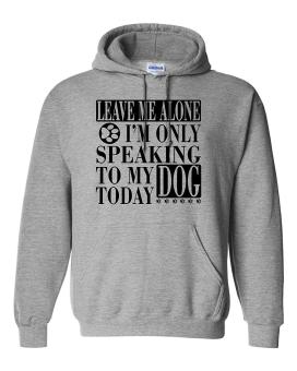 CONLEGO Adult Leave Me Alone I'm Only Speaking To My Dog Today Sweatshirt Hoodie Grey - intl  