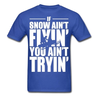 CONLEGO Hot Sale Men's If Snow Aint Flyin You T-Shirts Royal Blue  