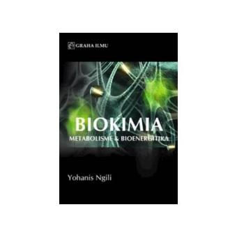 Gambar Biokimia; Metabolisme   Bioenergitika   Graha Ilmu